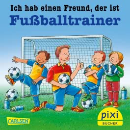 Pixi 2556: Ich hab einen Freund, der ist Fußballtrainer