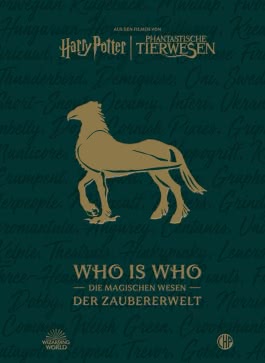 Aus den Filmen von Harry Potter und Phantastische Tierwesen: WHO IS WHO - Die magischen Wesen der Zaubererwelt 