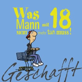 Geschafft! Was Mann mit 18 nicht mehr tun muss!