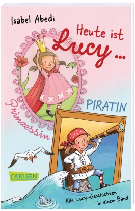 Heute ist Lucy Prinzessin / Heute ist Lucy Piratin (Sammelband Bd. 1 & 2)