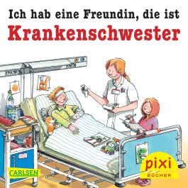 Pixi 1934: Ich hab eine Freundin, die ist Krankenpflegerin