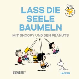 Peanuts Geschenkbuch: Lass die Seele baumeln mit Snoopy und den Peanuts