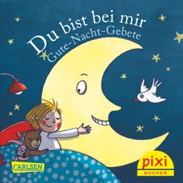 Pixi 2118: Du bist bei mir - Gute-Nacht-Gebete