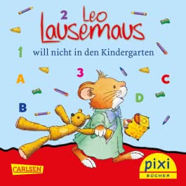 Pixi 2466: Leo Lausemaus will nicht in den Kindergarten