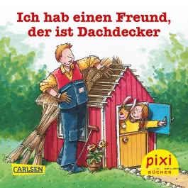 Pixi 2512: Ich hab einen Freund, der ist Dachdecker