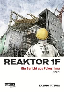 Reaktor 1F - Ein Bericht aus Fukushima 1