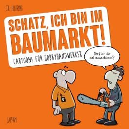 Schatz, ich bin im Baumarkt