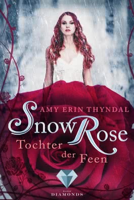 SnowRose. Tochter der Feen (Königselfen-Reihe 3)