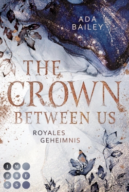 The Crown Between Us. Royales Geheimnis (Die »Crown«-Dilogie 1)