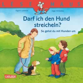 LESEMAUS: Darf ich den Hund streicheln? - So gehst du mit Hunden um