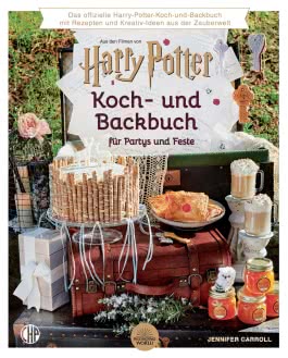 Das offizielle Harry Potter Koch- und Backbuch für Partys und Feste mit Rezepten und Kreativ-Ideen aus der Zauberwelt, 