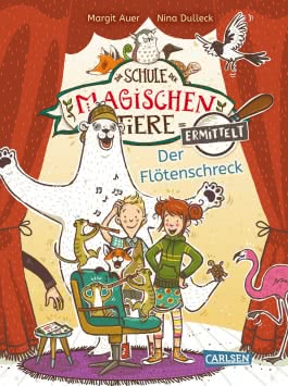 Die Schule der magischen Tiere ermittelt 4: Der Flötenschreck (Zum Lesenlernen)