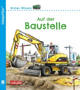 Unkaputtbar: Erstes Wissen: Auf der Baustelle