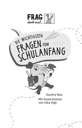 Frag doch mal ... die Maus: Die wichtigsten Fragen zum Schulanfang / Die erstaunlichsten Fragen an die Maus