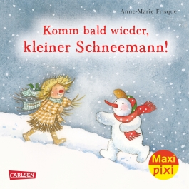 Maxi Pixi 217: Komm bald wieder, kleiner Schneemann!