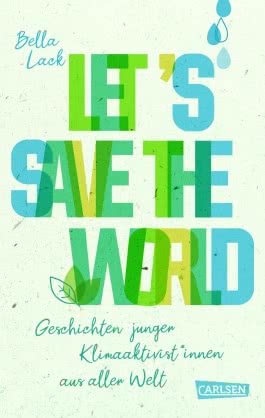 Let's Save the World - Geschichten junger Klimaaktivist*innen aus aller Welt