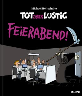 Tot aber lustig - Feierabend!