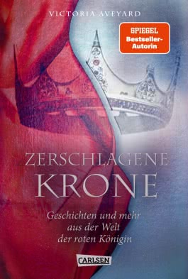 Zerschlagene Krone - Geschichten und mehr aus der Welt der roten Königin (Die Farben des Blutes 5)