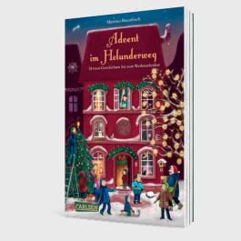 Advent im Holunderweg - 24 neue Geschichten bis zum Weihnachtsfest