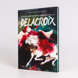 Alexandre Dumas erzählt die Geschichte von Delacroix