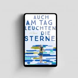 Auch am Tag leuchten die Sterne