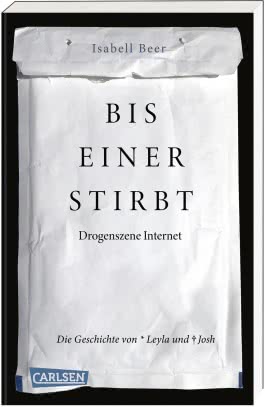 Bis einer stirbt – Drogenszene Internet. Die Geschichte von Leyla und Josh