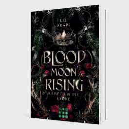 Blood Moon Rising. Kampf um die Krone (Blood Moon Rising 1)