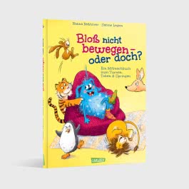 Bloß nicht bewegen - oder doch?