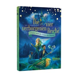 Die vier verborgenen Reiche 1: Caspar und die Träne des Phönix