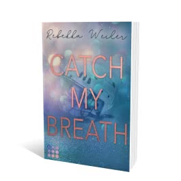 Catch My Breath (»Catch Me«-Reihe 2)