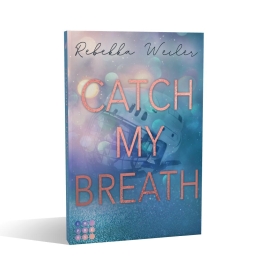 Catch My Breath (»Catch Me«-Reihe 2)