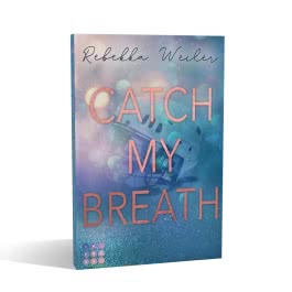 Catch My Breath (»Catch Me«-Reihe 2)