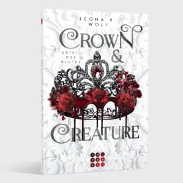 Crown & Creature – Urteil des Blutes (Crown & Creature 1) 