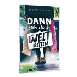 Carlsen Clips: Dann geh doch die Welt retten