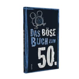 Das böse Buch zum 50. Ein satirisches Geschenkbuch zum 50. Geburtstag