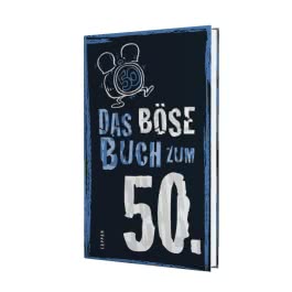 Das böse Buch zum 50. Ein satirisches Geschenkbuch zum 50. Geburtstag