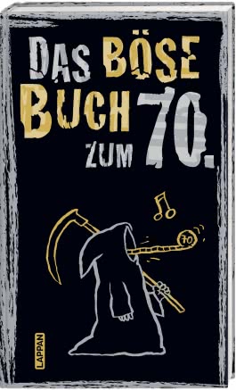 Das böse Buch zum 70. Ein satirisches Geschenkbuch zum 70. Geburtstag