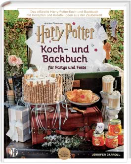 Das offizielle Harry Potter Koch- und Backbuch für Partys und Feste mit Rezepten und Kreativ-Ideen aus der Zauberwelt, 