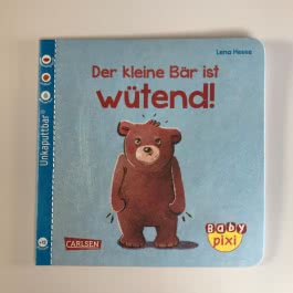 Baby Pixi (unkaputtbar) 109: Der kleine Bär ist wütend