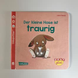 Baby Pixi (unkaputtbar) 110: Der kleine Hase ist traurig