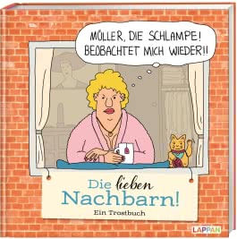 Die lieben Nachbarn - Ein Trostbuch: Cartoons zum Thema Nachbarn