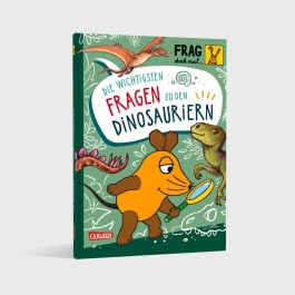 Frag doch mal ... die Maus: Die wichtigsten Fragen zu Dinosauriern