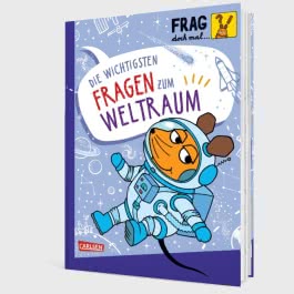 Frag doch mal ... die Maus: Die wichtigsten Fragen zum Weltraum