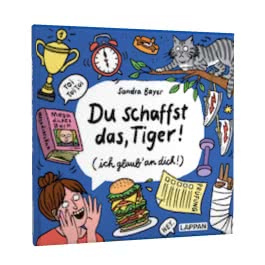 Du schaffst das, Tiger! Ich glaub' an dich!