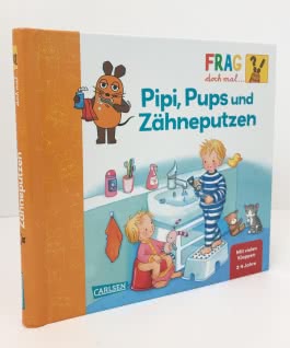 Frag doch mal ... die Maus!: Pipi, Pups und Zähneputzen