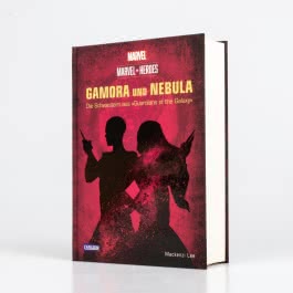 Marvel Heroes 3: GAMORA und NEBULA - Die Schwestern aus »The Guardians of the Galaxy«
