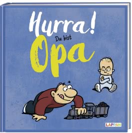 Hurra! Du bist Opa - Das Geschenkbuch für den frischgebackenen Großvater