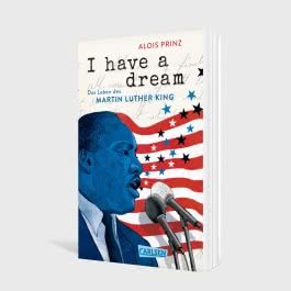 I have a dream: Das Leben des Martin Luther King