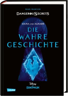 Disney – Dangerous Secrets 1: Iduna und Agnarr: DIE WAHRE GESCHICHTE (Die Eiskönigin)