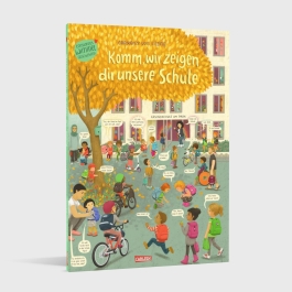 Komm, wir zeigen dir unsere Schule (Constanze von Kitzings Wimmelgeschichten 5)